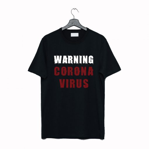 Warning Coronavirus T Shirt KM