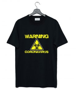 Warning Coronavirus T Shirt KM