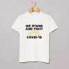 We Stand And Fight Coronavirus T Shirt KM