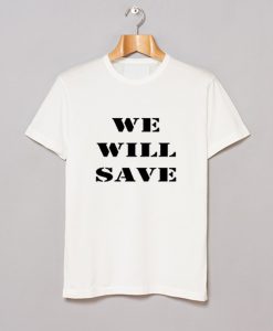 Well Save T Shirt KM