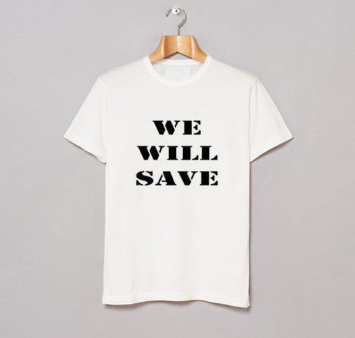 Well Save T Shirt KM