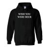 Wish You Were Beer Hoodie KM