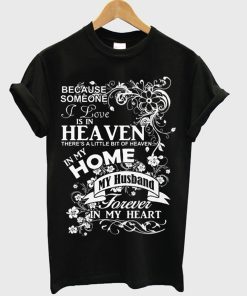 because someone i love is in heaven t-shirt KM