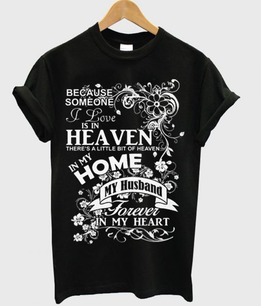 because someone i love is in heaven t-shirt KM