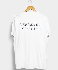 vivo para mi y nadie mas T shirt KM