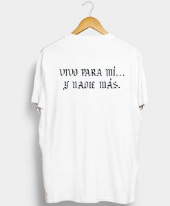 vivo para mi y nadie mas T shirt KM