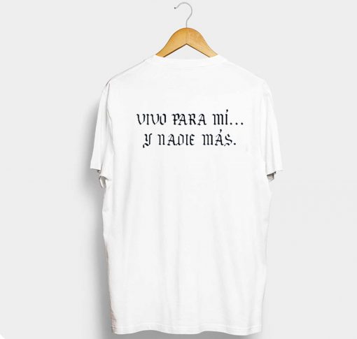 vivo para mi y nadie mas T shirt KM