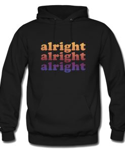 Alright Alright Alright Hoodie KM