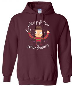 Always Follow Your Dreams Hoodie KM