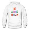 Be A Good Person Hoodie KM
