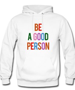 Be A Good Person Hoodie KM