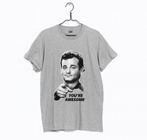 Bill Murray You're Awesome T Shirt KM