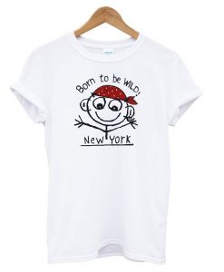 Born To Be Wild New York T Shirt KM