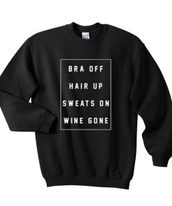 Bra off hair up sweats on wine gone Sweatshirt KM