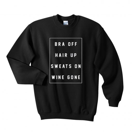 Bra off hair up sweats on wine gone Sweatshirt KM