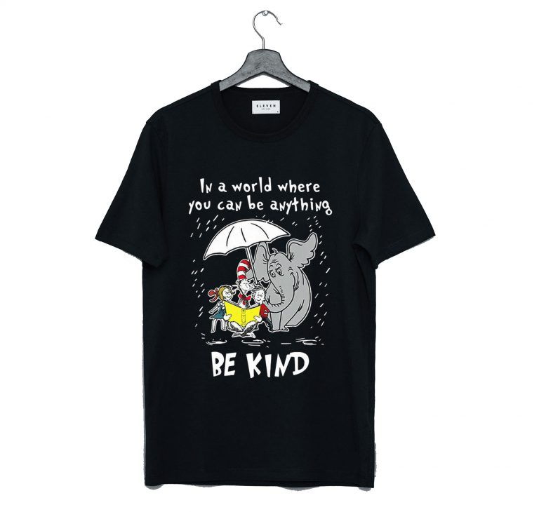 dr-seuss-in-a-world-you-can-be-anything-be-kind-t-shirt-km