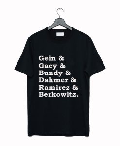 Gein Gacy Bundy Dahmer Ramirez Berkowitz T Shirt KM