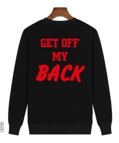 Get Off My Back Sweatshirt KM