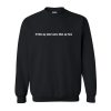 I Like My Mind More Than My face Sweatshirt KM