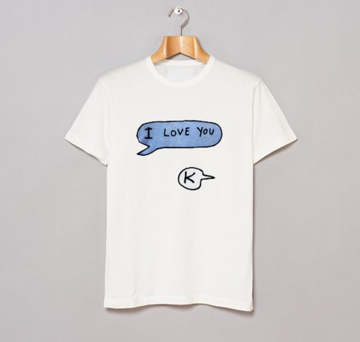 I love you K T Shirt KM