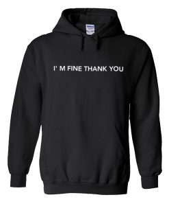 I’M FINE THANK YOU Hoodie KM