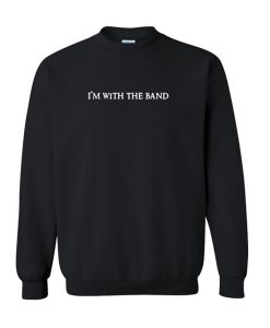 I’m with the band Sweatshirt KM