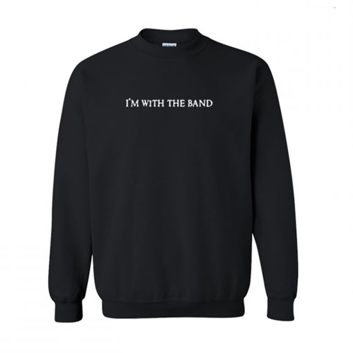 I’m with the band Sweatshirt KM