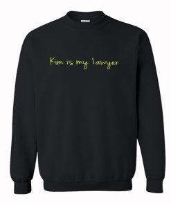 Kim Is My Lawyer Sweatshirt KM