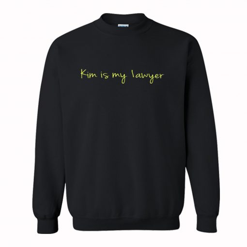 Kim Is My Lawyer Sweatshirt KM