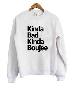 Kinda bad kinda boujee Sweatshirt KM