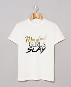 Maryland girls slay T Shirt KM