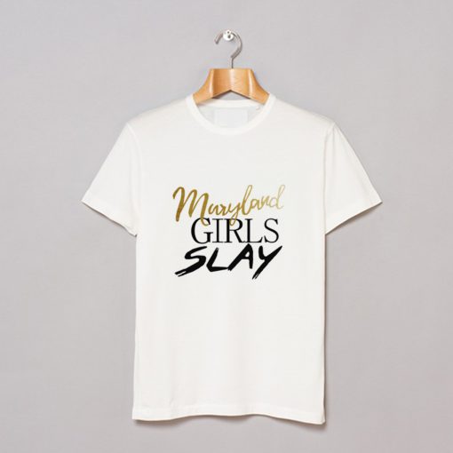 Maryland girls slay T Shirt KM