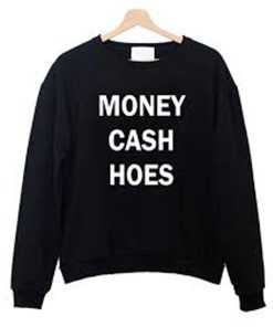 Money cash hoes Sweatshirt KM