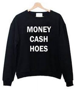 Money cash hoes Sweatshirt KM