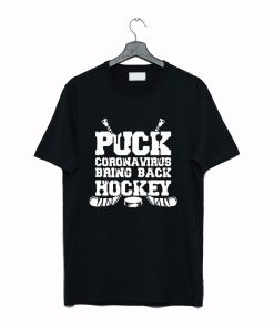 Puck Corona Virus Bring Back Hockey T Shirt KM