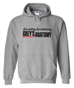 Rather Be Watching Grey’s Anatomy Hoodie KM