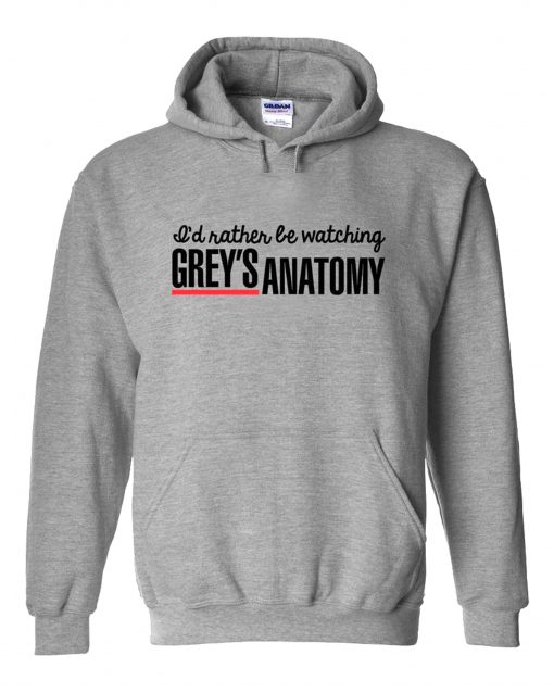 Rather Be Watching Grey’s Anatomy Hoodie KM