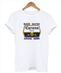 Save Water Corona Drink Beer T Shirt KM