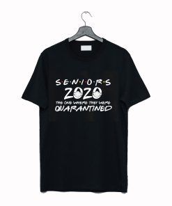 Seniors 2020 The One Where They Were Quarantined T-Shirt KM