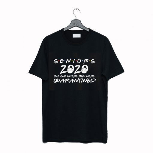 Seniors 2020 The One Where They Were Quarantined T-Shirt KM