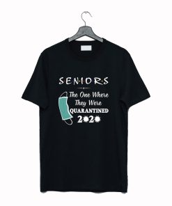 Seniors The One Where They were Quarantined 2020 Virus T Shirt KM