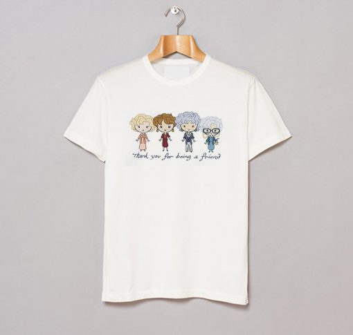 Thank You For Being A Friend The Golden Girls T Shirt KM