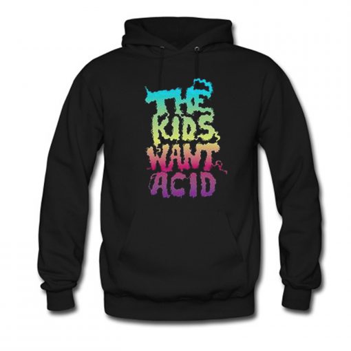 The Kids Want Acid Hoodie KM