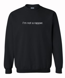 i’m not a rapper Sweatshirt KM