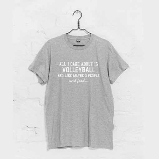 All I Care About Is Volleyball Funny T Shirt KM