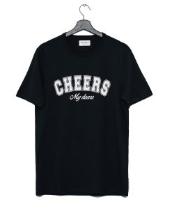 Cheers My Dears T-Shirt KM
