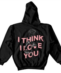 I Think I Love You Warp Black Rose Hoodie KM