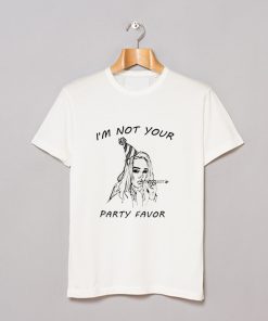 I’m Not Your Party Favor T-Shirt KM