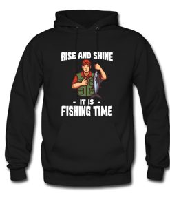 Rise And Shine Fishing Time Hoodie KM