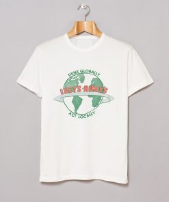 Think Globally, Act Locally Lucy's Ruby's T Shirt KM